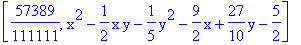[57389/111111, x^2-1/2*x*y-1/5*y^2-9/2*x+27/10*y-5/2]
